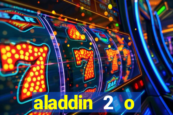 aladdin 2 o retorno de jafar filme completo dublado